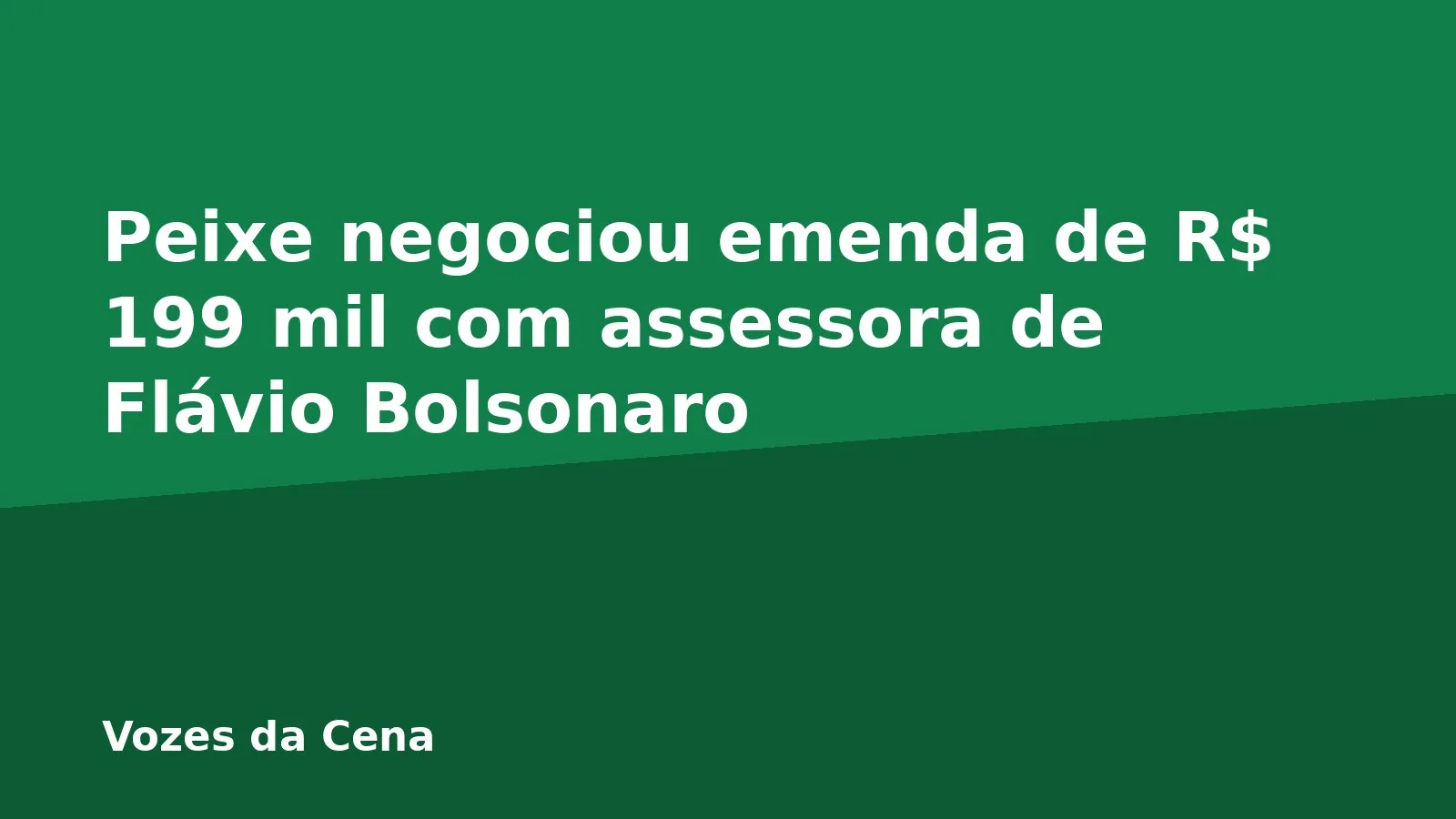 Peixe negociou emenda de R$ 199 mil com assessora de Flávio Bolsonaro