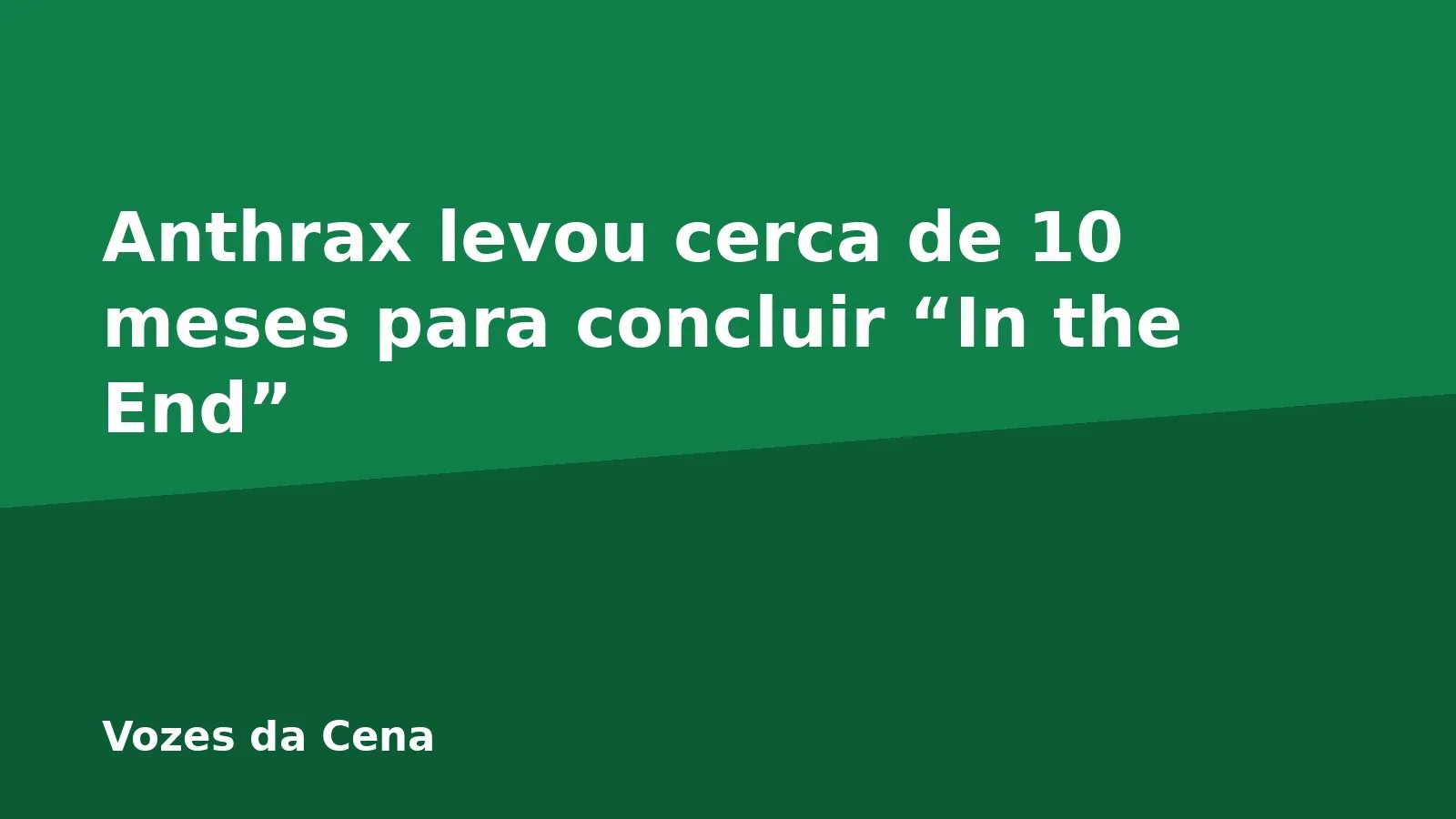 Anthrax levou cerca de 10 meses para concluir “In the End”