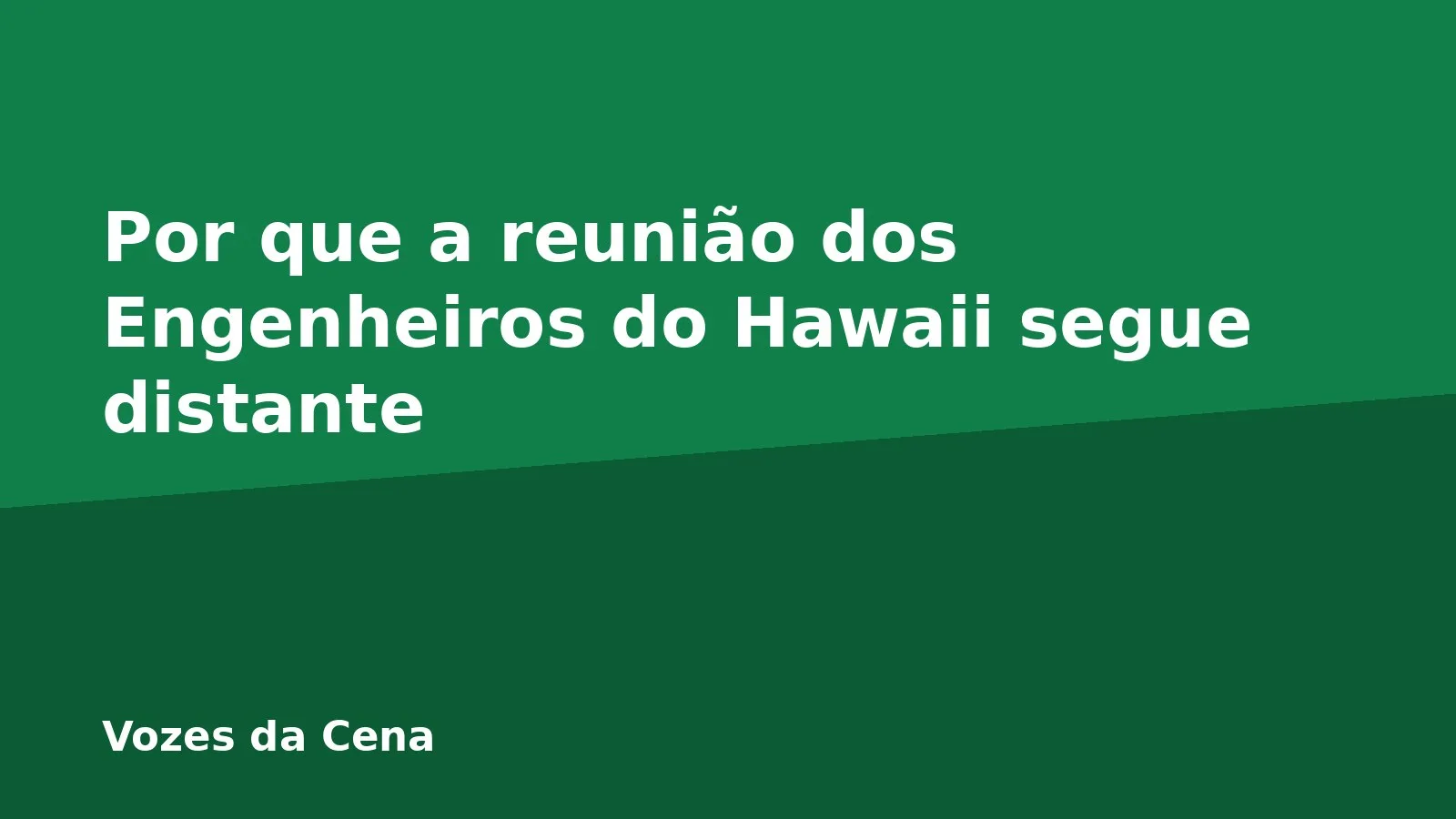 Por que a reunião dos Engenheiros do Hawaii segue distante