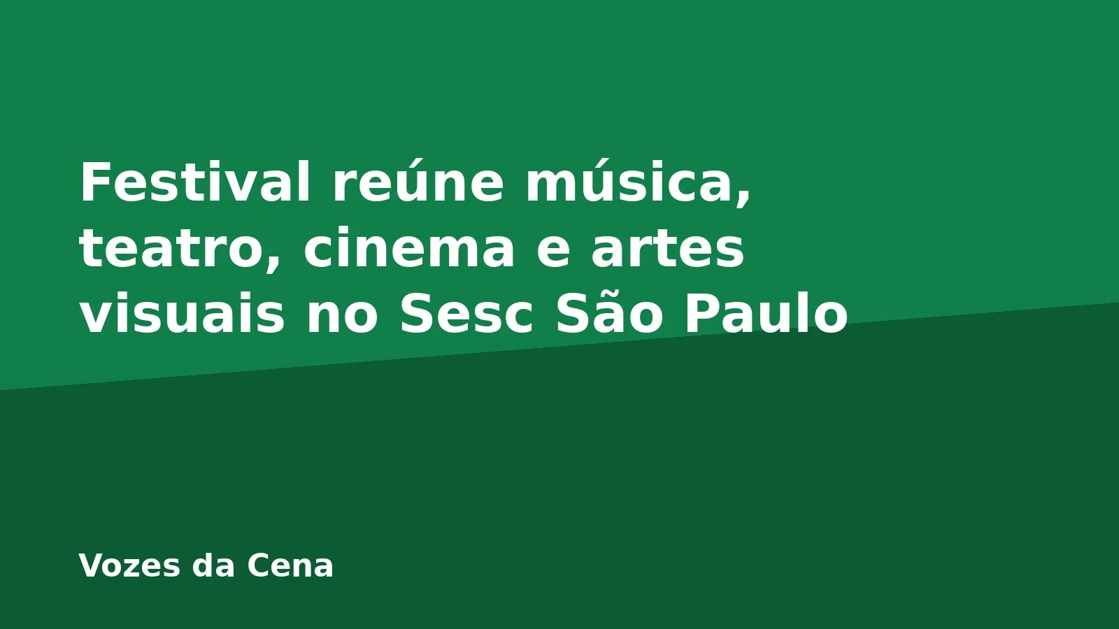 Festival reúne música, teatro, cinema e artes visuais no Sesc São Paulo