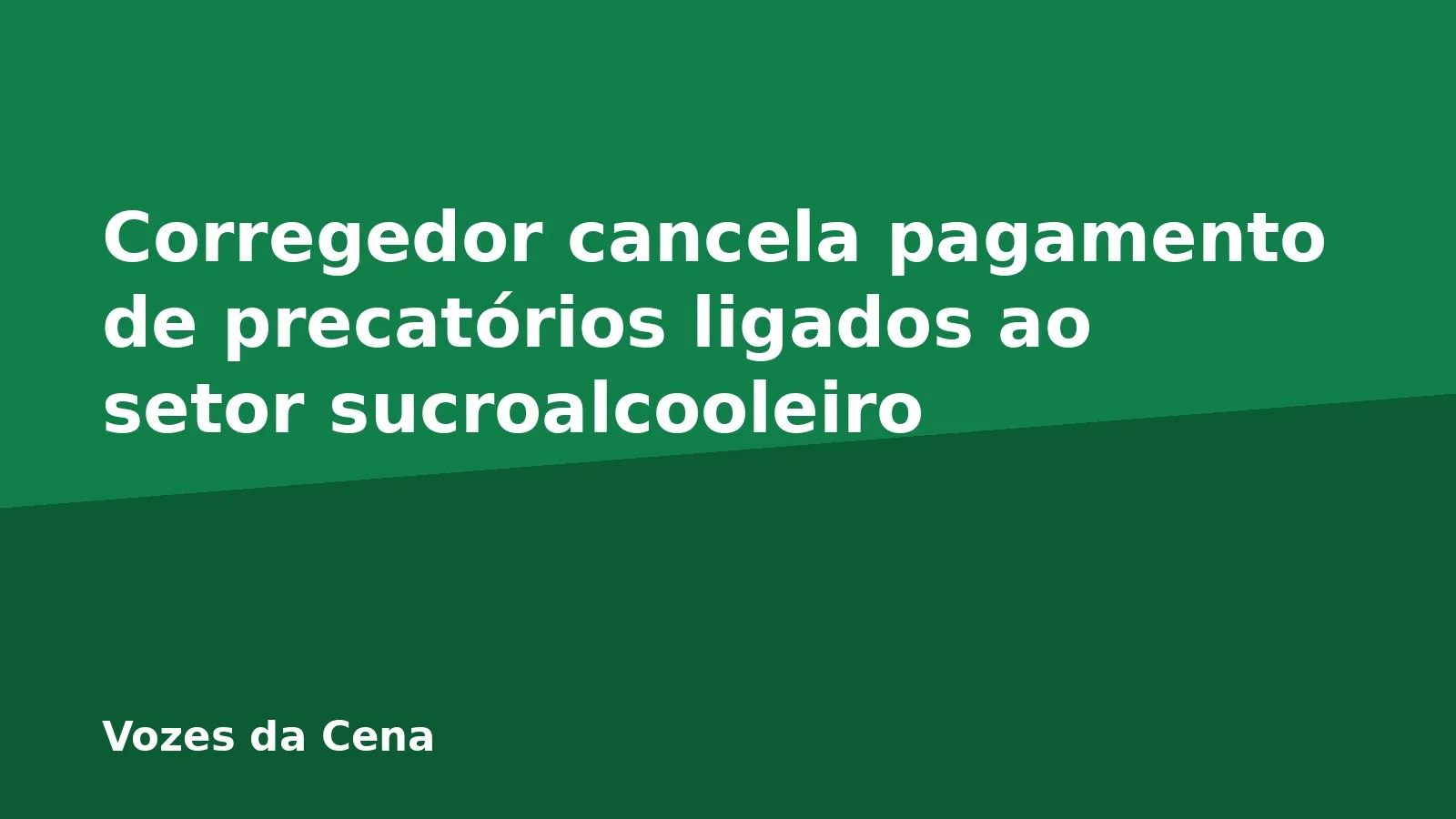 Corregedor cancela pagamento de precatórios ligados ao setor sucroalcooleiro