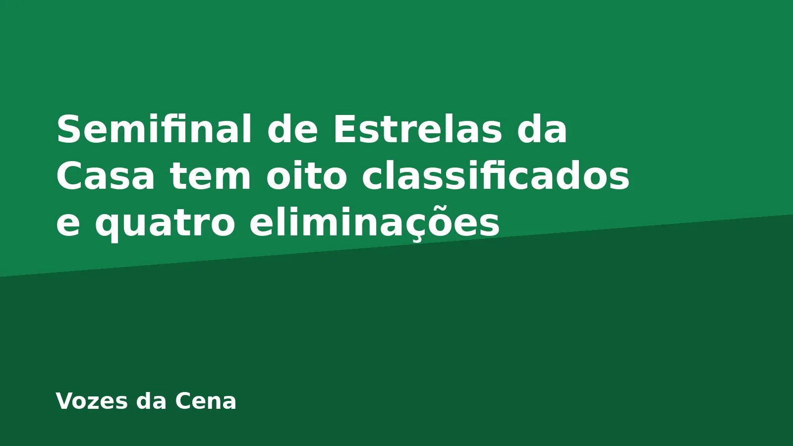 Semifinal de Estrelas da Casa tem oito classificados e quatro eliminações