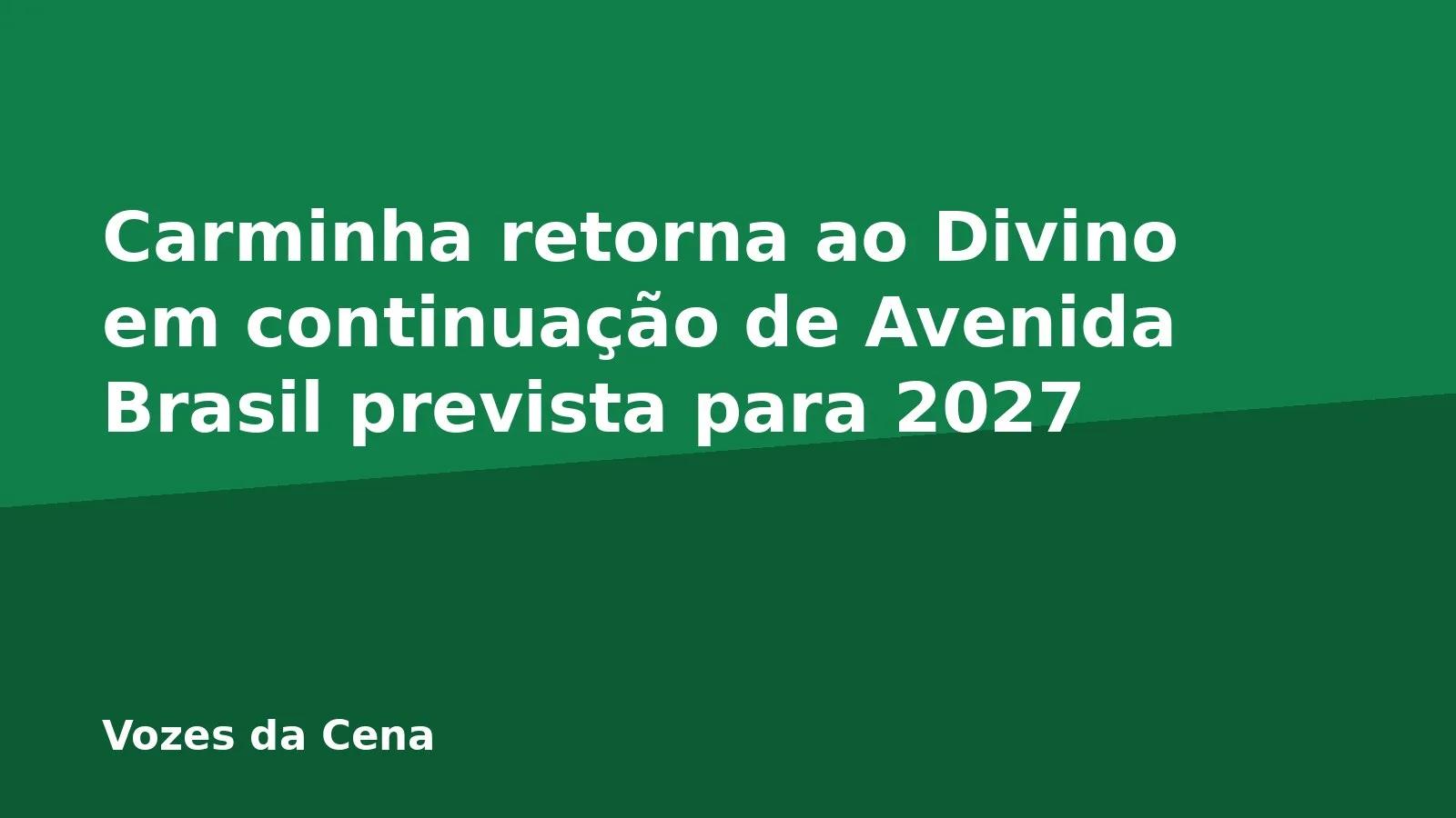 Carminha retorna ao Divino em continuação de Avenida Brasil prevista para 2027