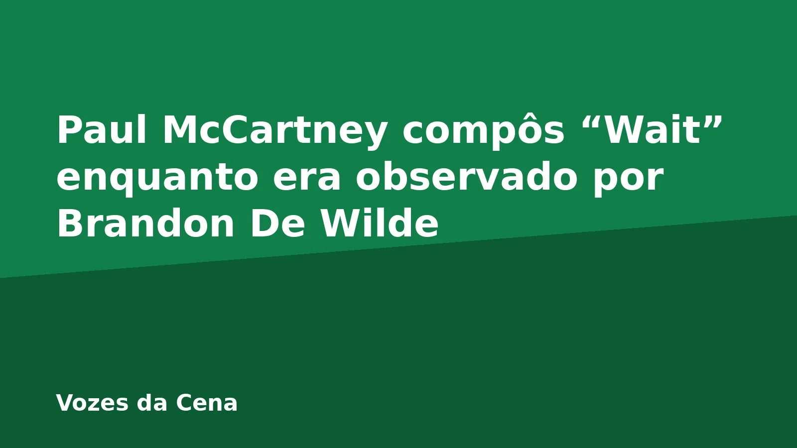 Paul McCartney compôs “Wait” enquanto era observado por Brandon De Wilde