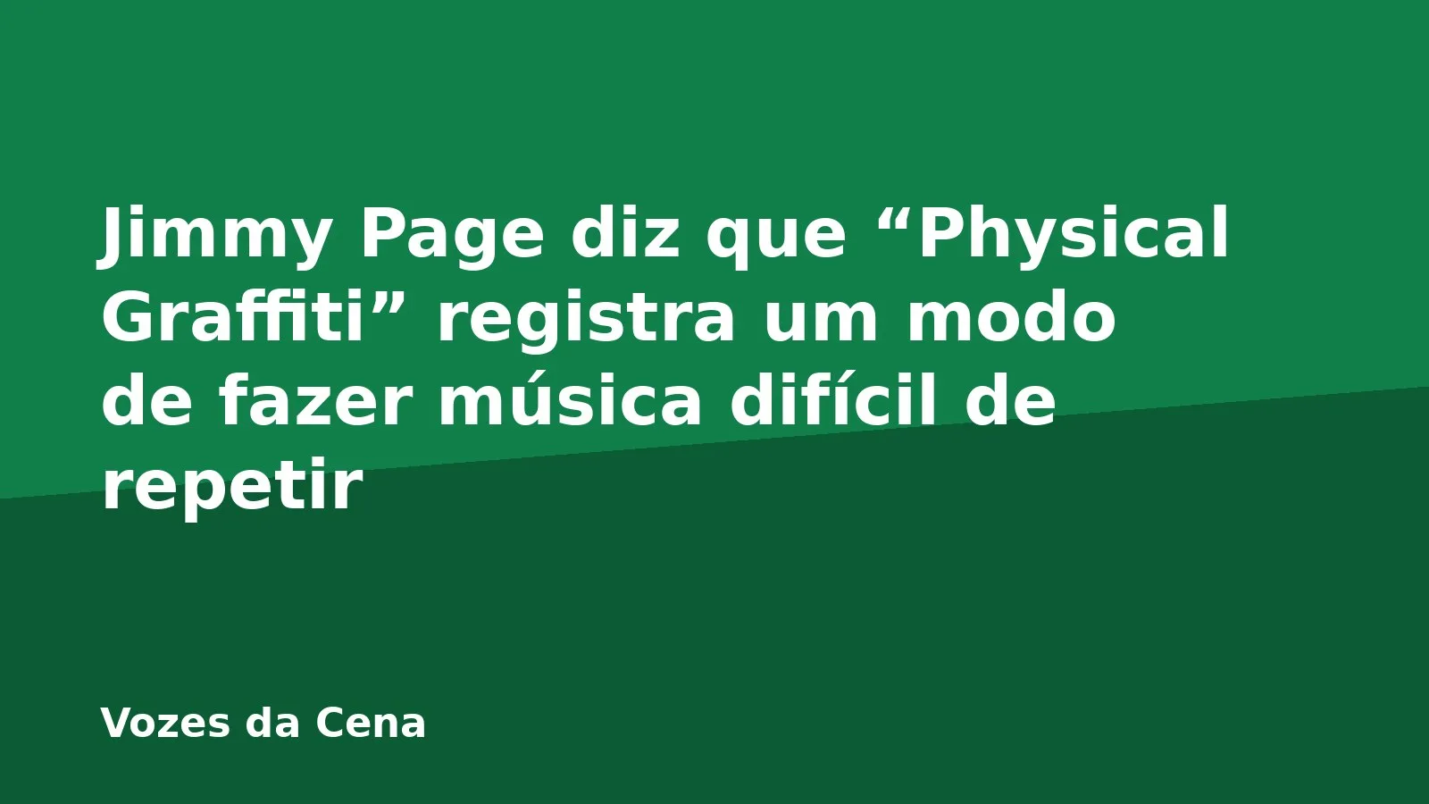 Jimmy Page diz que “Physical Graffiti” registra um modo de fazer música difícil de repetir