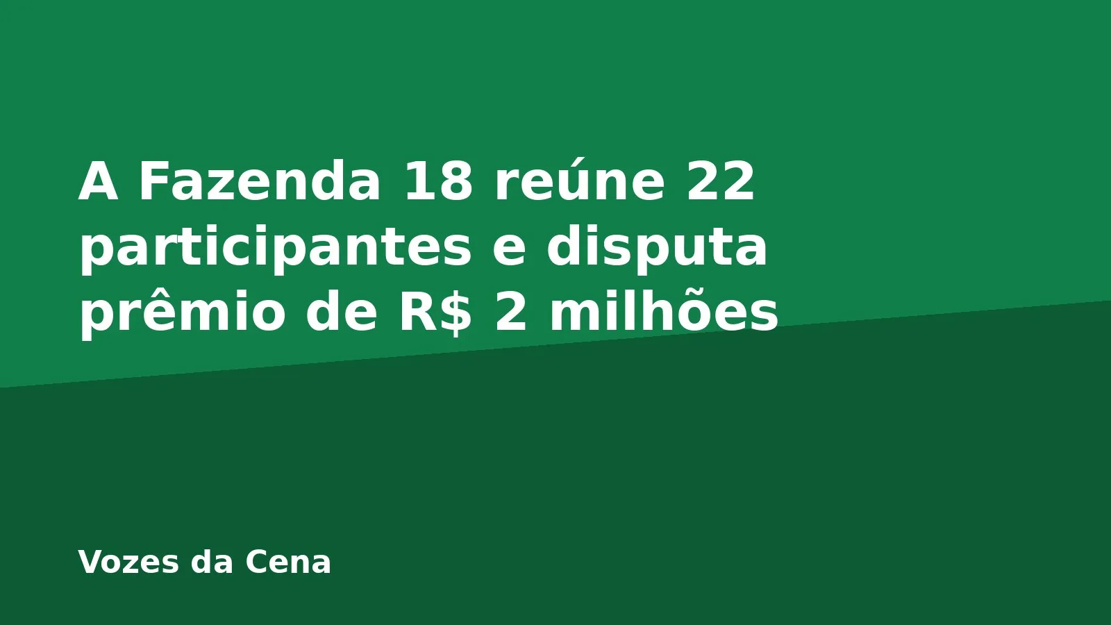 A Fazenda 18 reúne 22 participantes e disputa prêmio de R$ 2 milhões