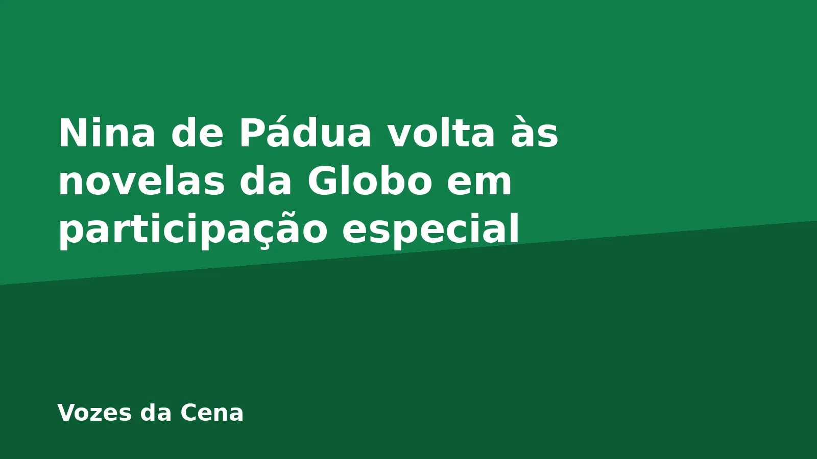 Nina de Pádua volta às novelas da Globo em participação especial