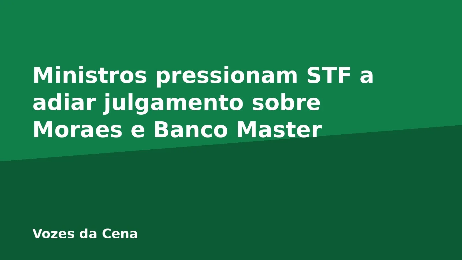 Ministros pressionam STF a adiar julgamento sobre Moraes e Banco Master