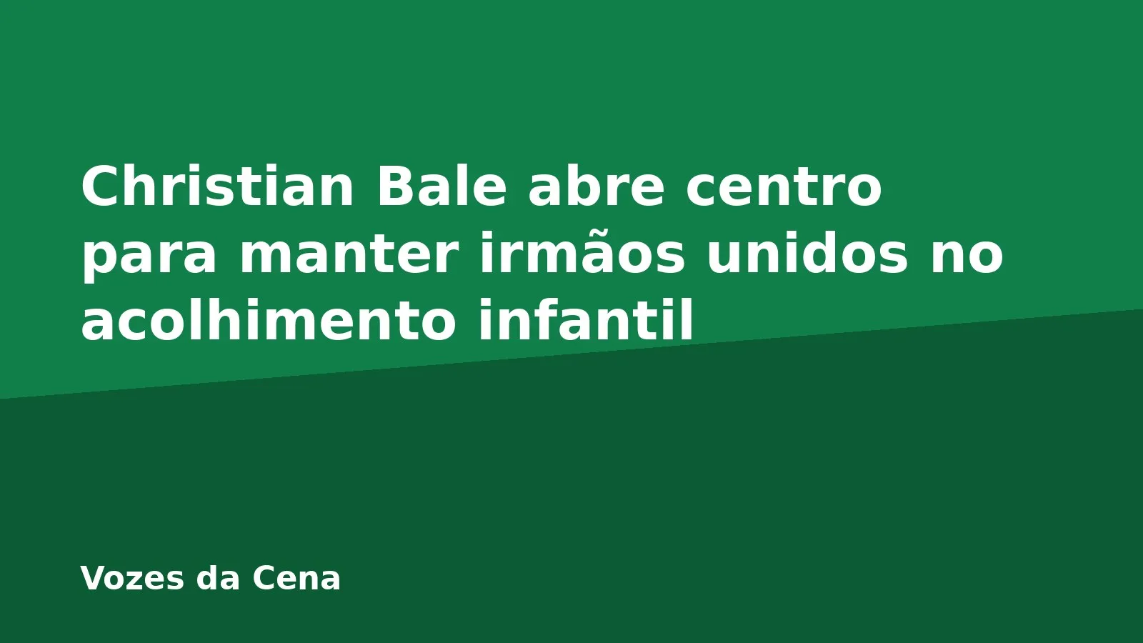 Christian Bale abre centro para manter irmãos unidos no acolhimento infantil