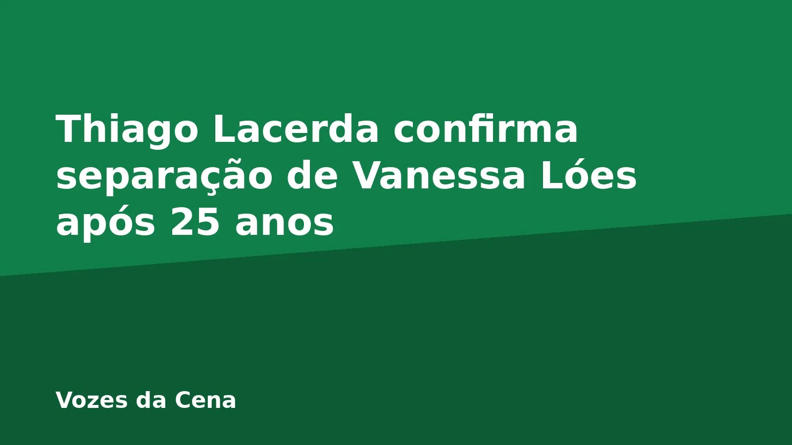 Thiago Lacerda confirma separação de Vanessa Lóes após 25 anos