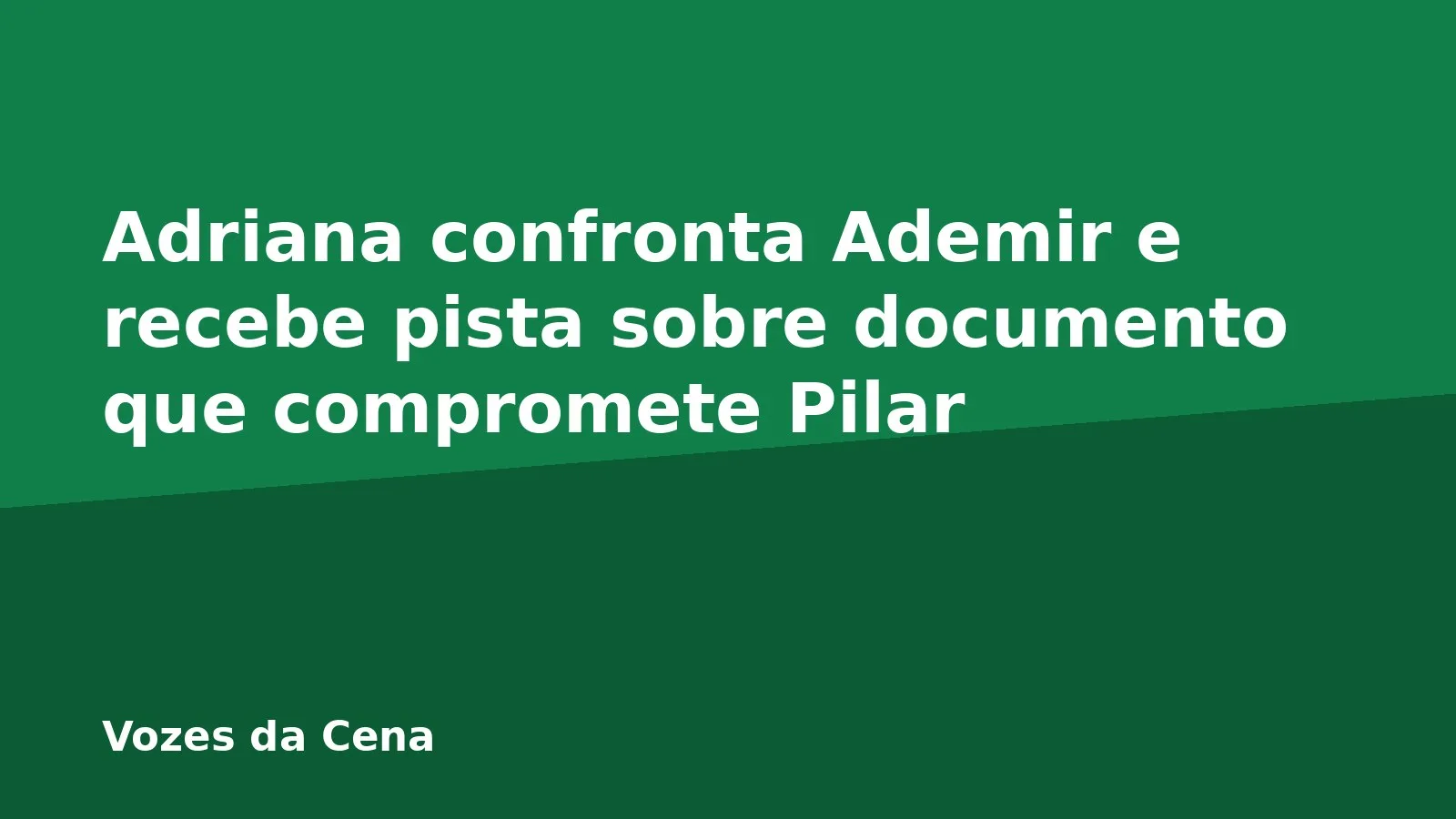 Adriana confronta Ademir e recebe pista sobre documento que compromete Pilar