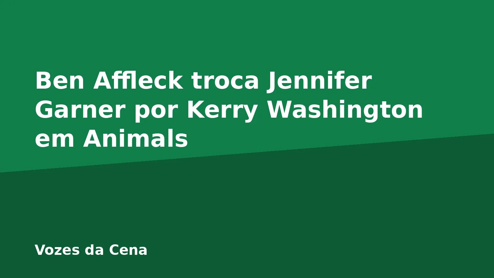 Ben Affleck troca Jennifer Garner por Kerry Washington em Animals