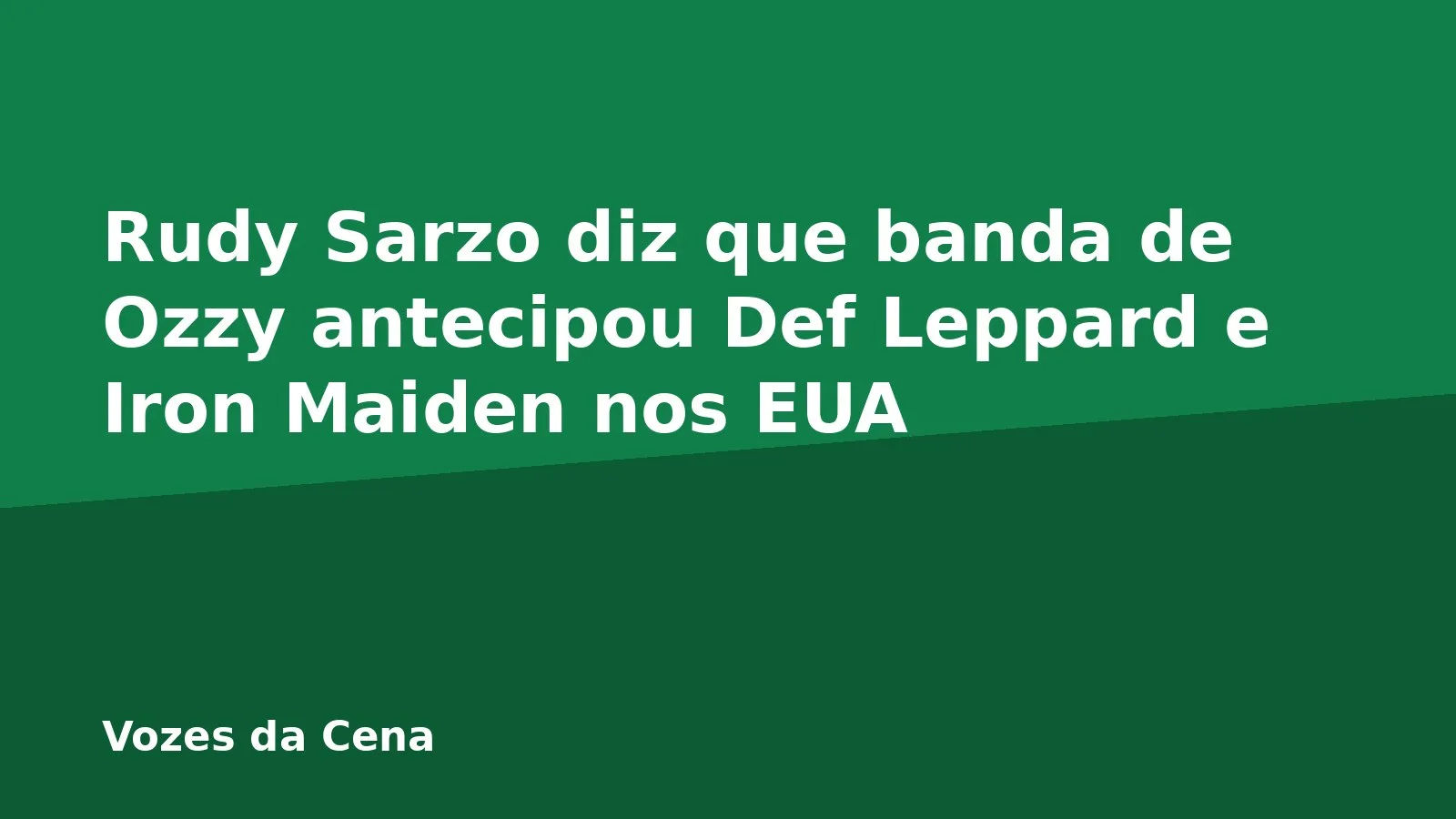 Rudy Sarzo diz que banda de Ozzy antecipou Def Leppard e Iron Maiden nos EUA