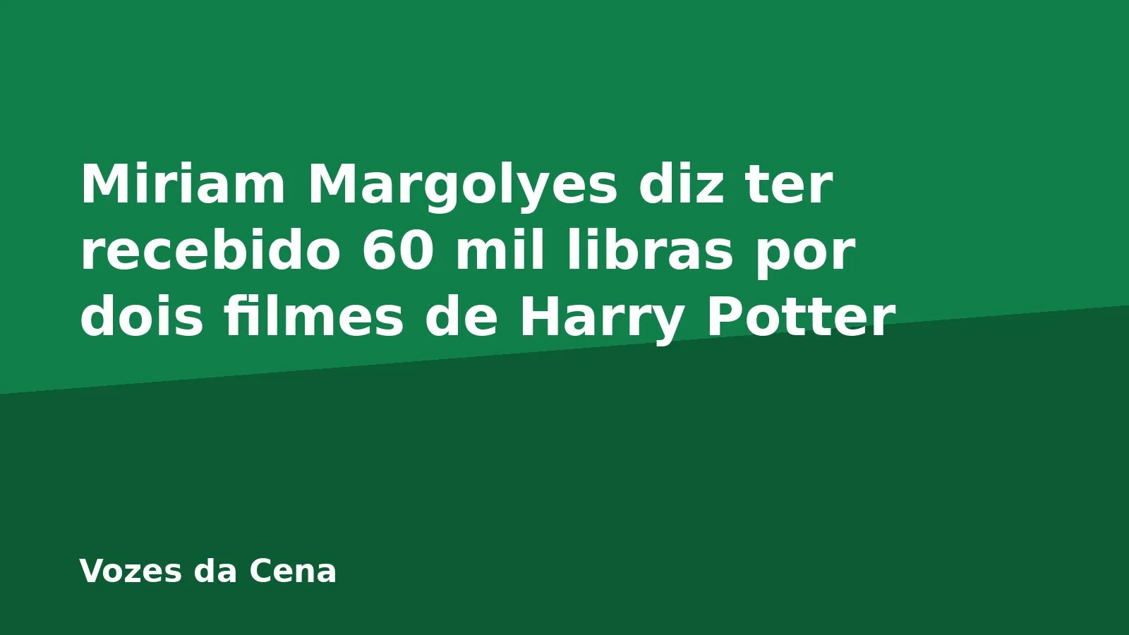 Miriam Margolyes diz ter recebido 60 mil libras por dois filmes de Harry Potter
