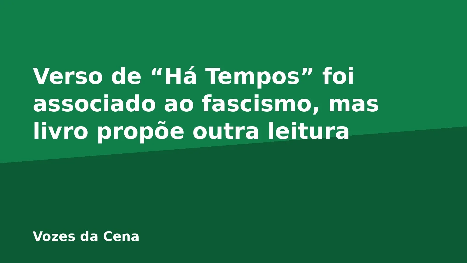 Verso de “Há Tempos” foi associado ao fascismo, mas livro propõe outra leitura