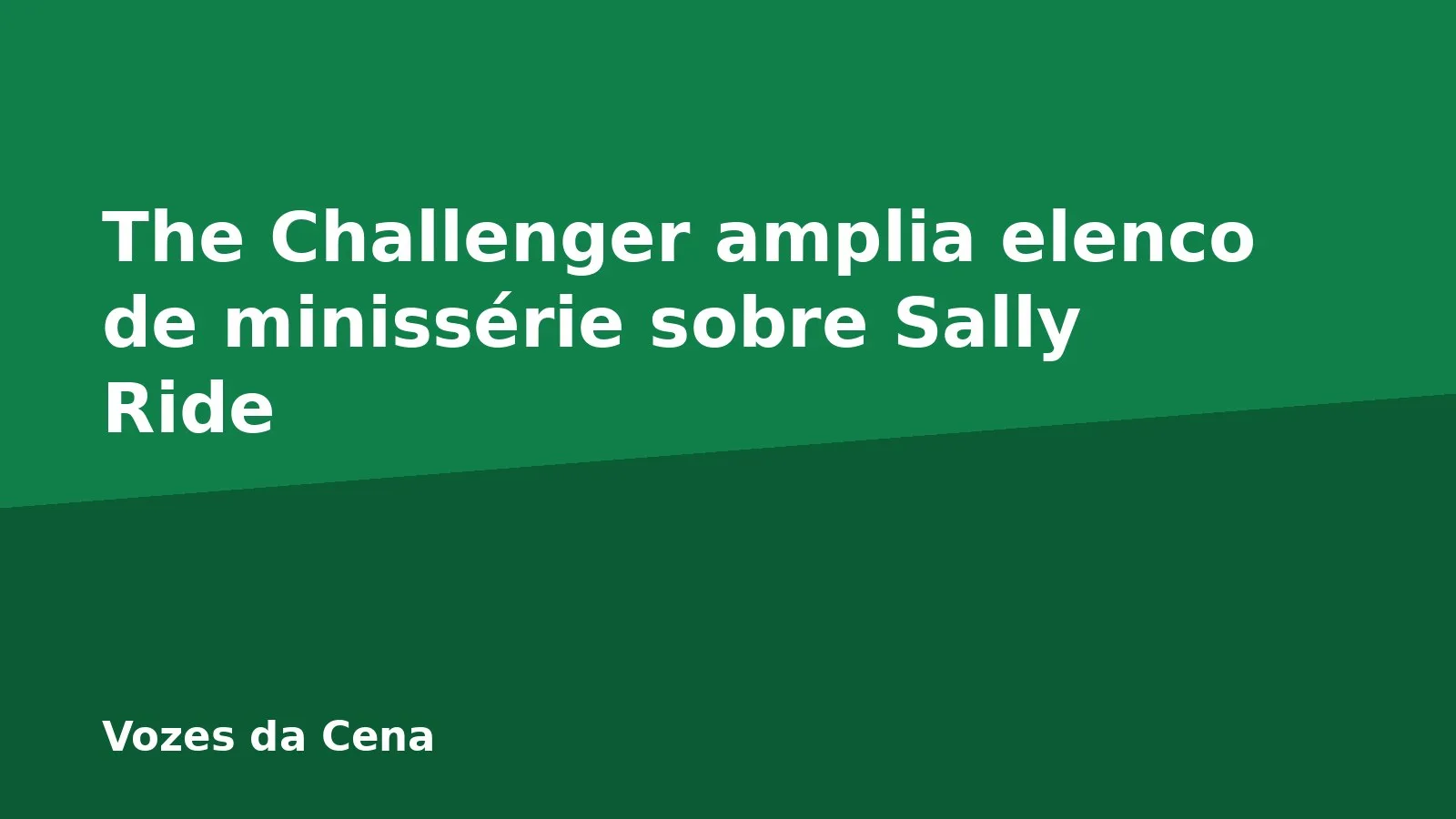 The Challenger amplia elenco de minissérie sobre Sally Ride