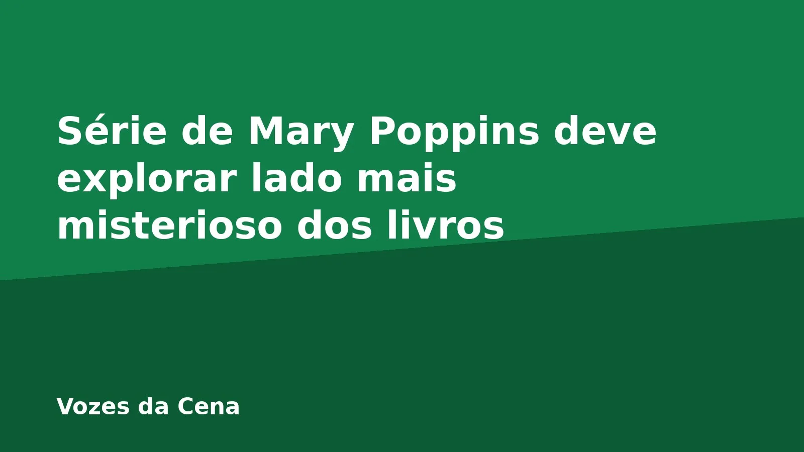 Série de Mary Poppins deve explorar lado mais misterioso dos livros