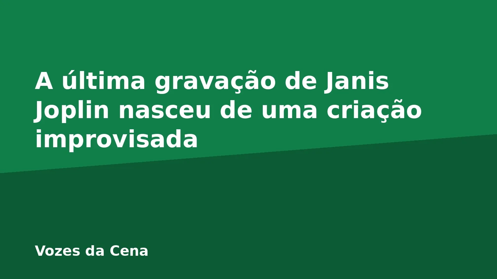 A última gravação de Janis Joplin nasceu de uma criação improvisada