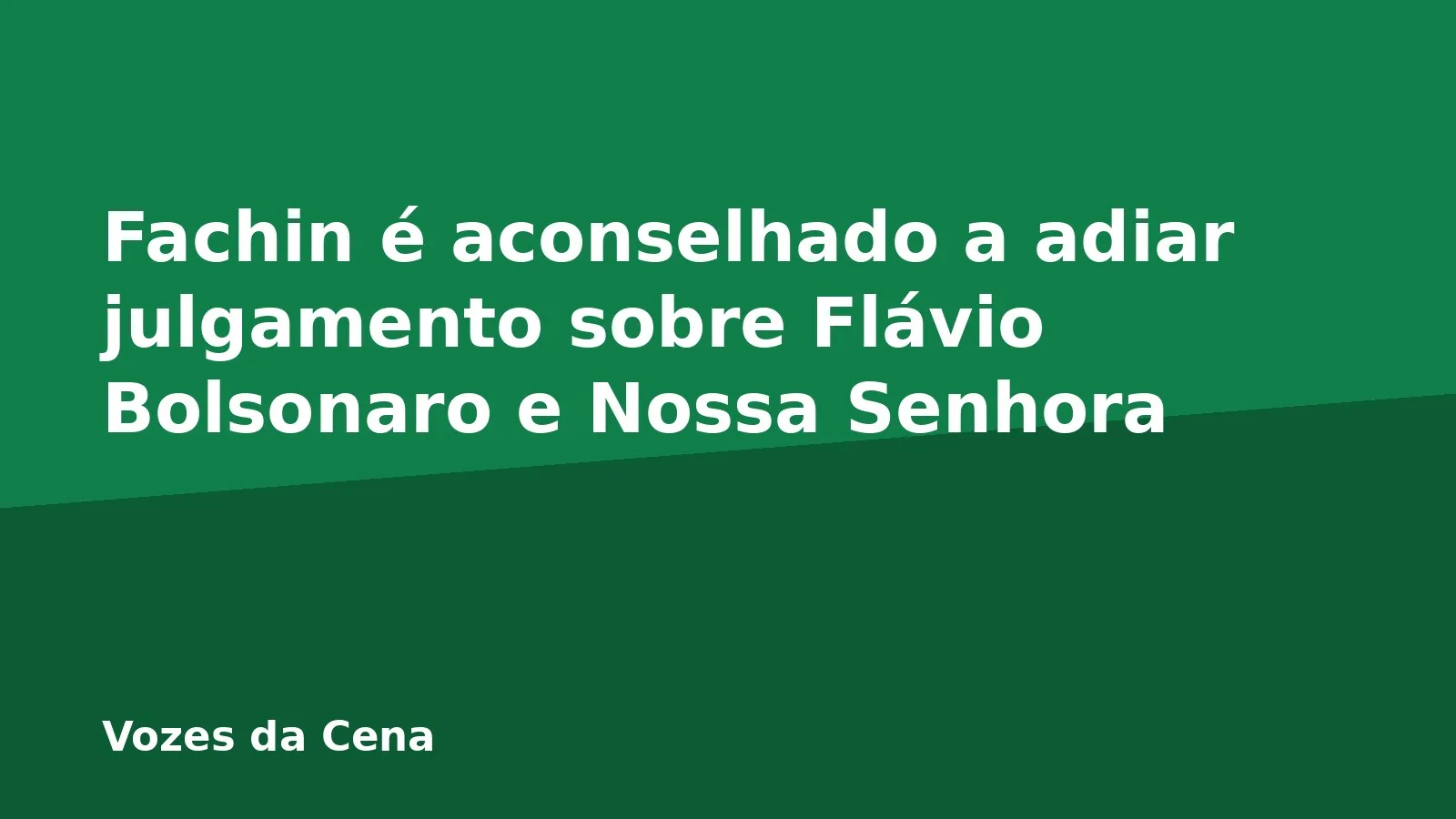 Fachin é aconselhado a adiar julgamento sobre Flávio Bolsonaro e Nossa Senhora