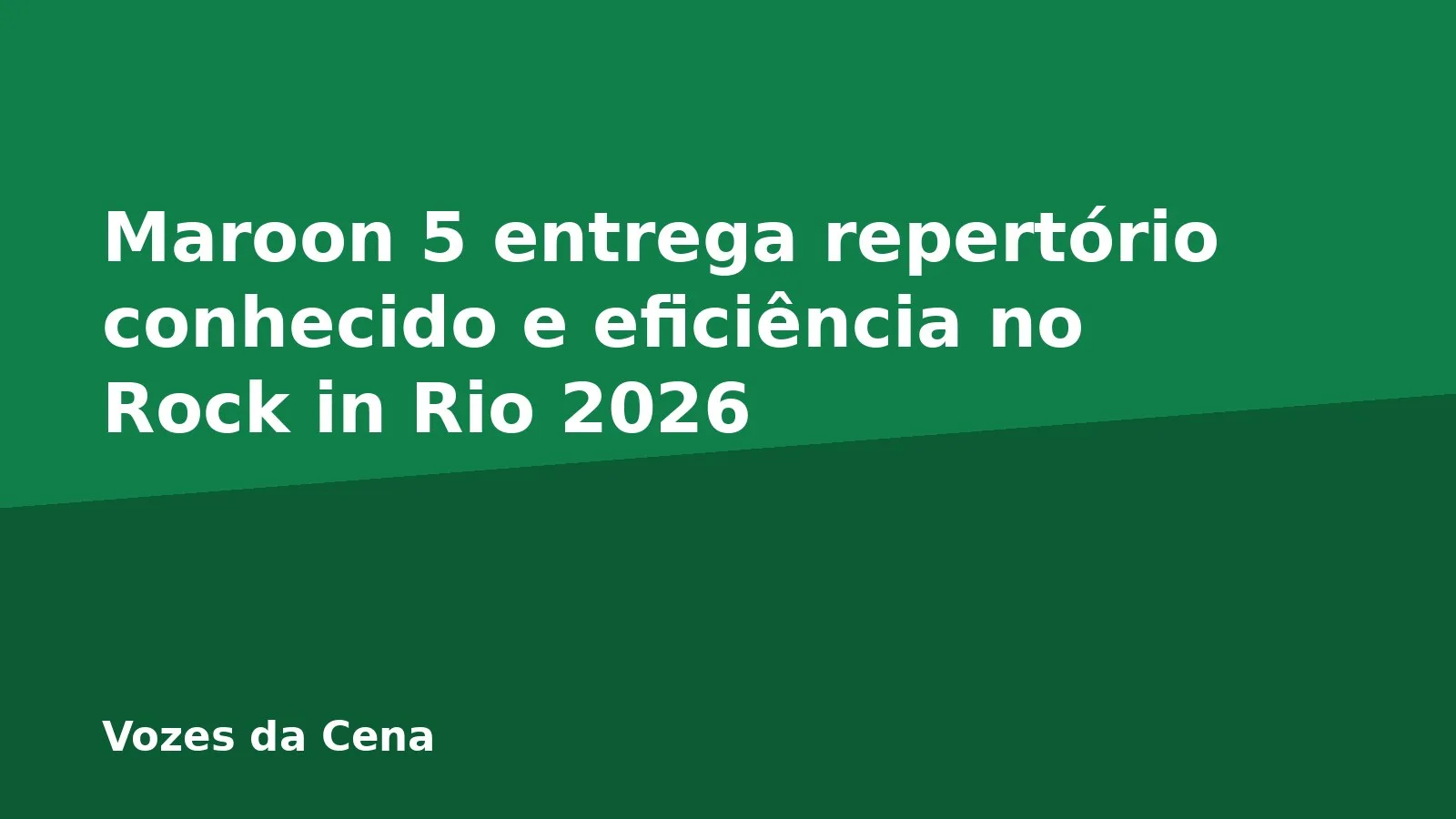Maroon 5 entrega repertório conhecido e eficiência no Rock in Rio 2026