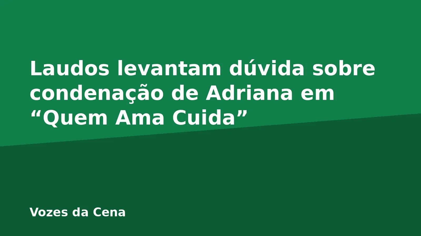 Laudos levantam dúvida sobre condenação de Adriana em “Quem Ama Cuida”